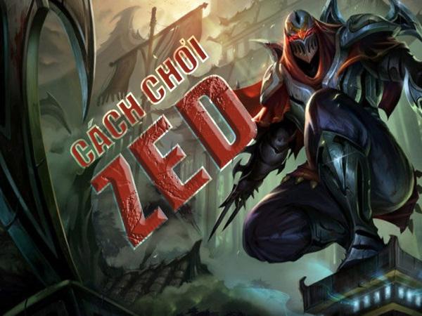 Mẹo chơi zed, thông tin bảng ngọc và cách lên đồ hiệu quả Mẹo chơi zed, thông tin bảng ngọc và cách lên đồ hiệu quả