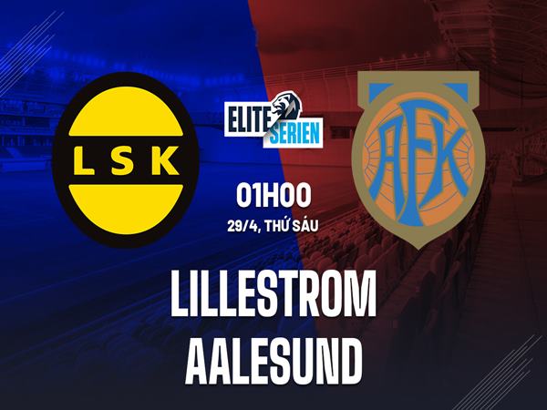 Tip bóng đá Lillestrom vs Aalesund