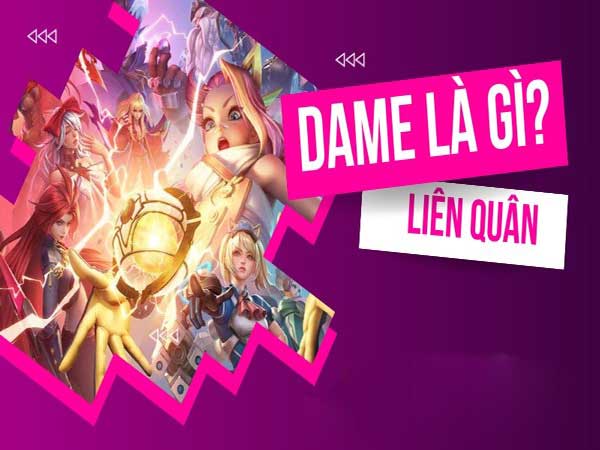 Lên dame trong Liên Quân là gì?