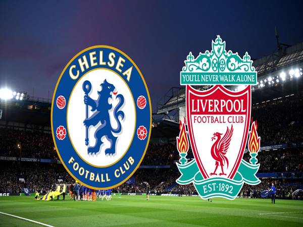 Lịch sử đối đầu Chelsea vs Liverpool: Kẻ thù truyền kiếp