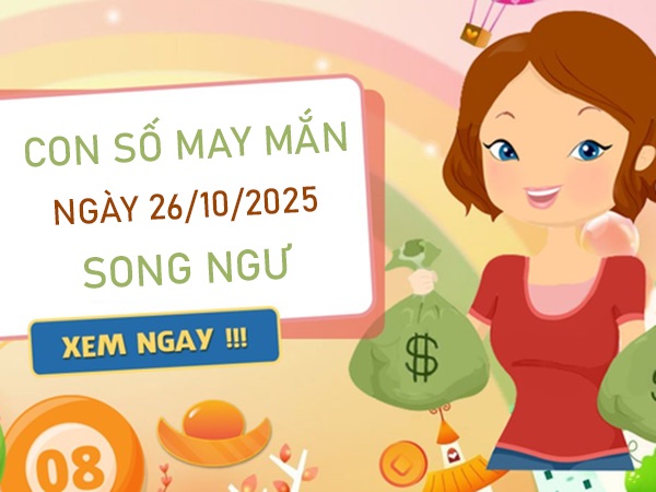 Khai phá số phú quý cung Song Ngư 26/10/2025
