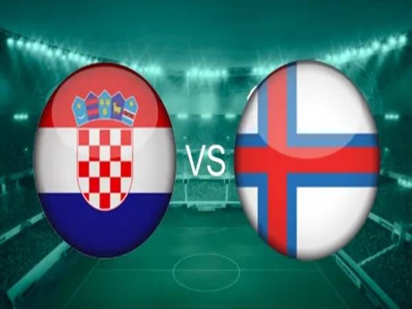 TIP trận Croatia vs Đảo Faroe, 02h45 ngày 15/11